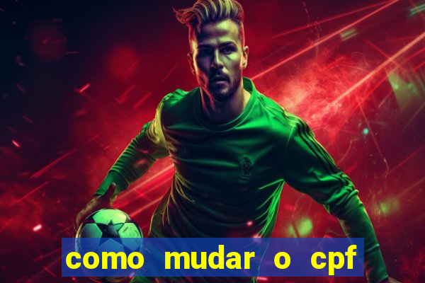 como mudar o cpf no jogo do tigre